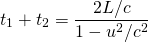 \begin{equation*}  t_1+t_2=\frac{2L/c}{1-u^2/c^2} \end{equation*}